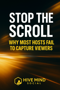 Vertical Hive Mind Social graphic in black and gold reading “Stop the Scroll: Why Most Hosts Fail to Capture Viewers,” with TikTok-style motion blur and Hive Mind logo at the bottom.
